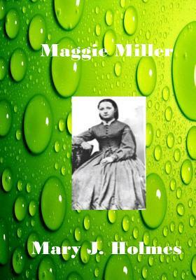 Maggie Miller: The Story Of Old Hagar's Secret (Aura Press) by Mary J. Holmes