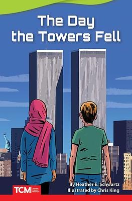 The Day the Towers Fell by Heather Schwartz