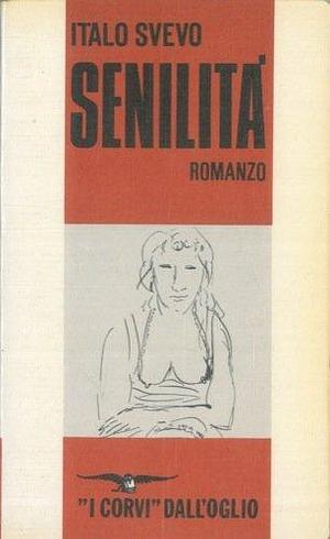 Senilita'. by Italo Svevo, Italo Svevo