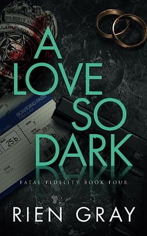 A Love So Dark by Rien Gray