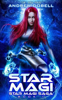 Star Magi: A Space Opera Fantasy Adventure by Andrew Dobell
