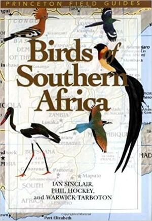 Birds of Southern Africa by Ian Sinclair, Warwick Tarboton, Phil Hockey