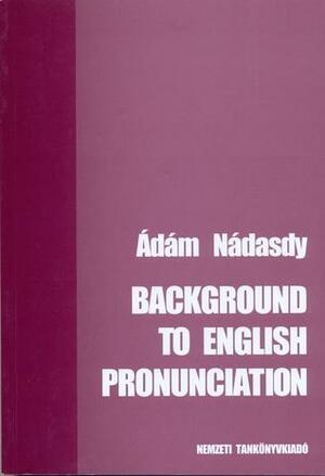 Background to English Pronunciation by Nádasdy Ádám