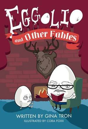 Eggolio and Other Fables by Gina Tron