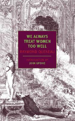 We Always Treat Women Too Well by Barbara Wright, Raymond Queneau, John Updike