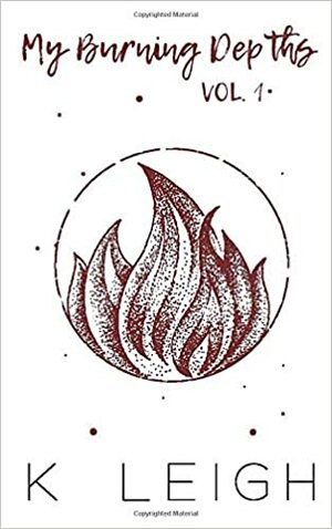 My Burning Depths, Vol. 1 by K. Leigh