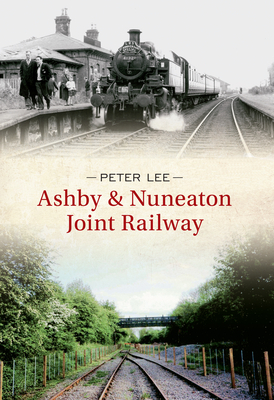 Ashby & Nuneaton Joint Railway by Peter Lee