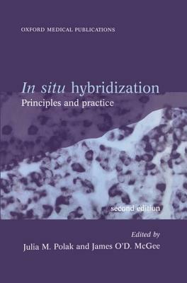 In Situ Hybridization: Principles and Practice by 
