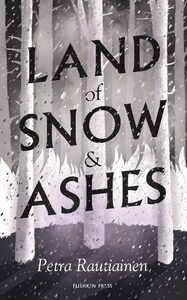 Land of Snow and Ashes by Petra Rautiainen