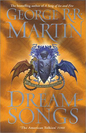 Dreamsongs: A RRetrospective by George R.R. Martin