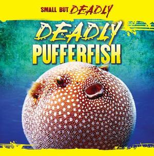 Deadly Pufferfish by Autumn Leigh, Greg Roza