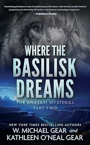 Where the Basilisk Dreams by Kathleen O'Neal Gear, W. Michael Gear