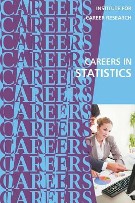 Careers in Statistics by Institute for Career Research