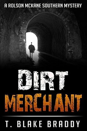 Dirt Merchant by T. Blake Braddy