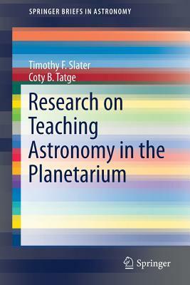 Research on Teaching Astronomy in the Planetarium by Coty B. Tatge, Timothy F. Slater