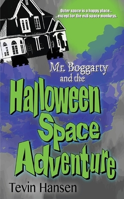 Mr. Boggarty and the Halloween Space Adventure by Tevin Hansen