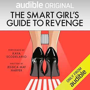 The Smart Girl's Guide to Revenge by Jessica May Harper