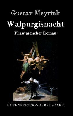 Walpurgisnacht: Phantastischer Roman by Gustav Meyrink