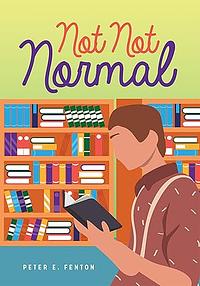 Not Not Normal by Peter E. Fenton