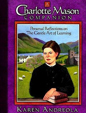 Charlotte Mason Companion by Karen Andreola