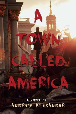 A Town Called America by Andrew Alexander