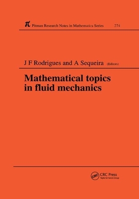 Mathematical Topics in Fluid Mechanics by Adelia Sequeira, Jose Francisco Rodrigues