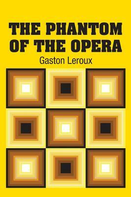 The Phantom of the Opera by Gaston Leroux