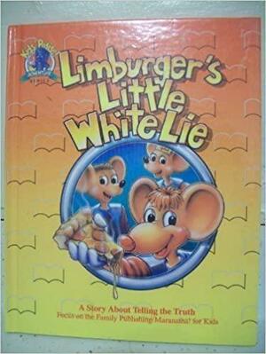 Limburger's Little White Lie by Ken Gire