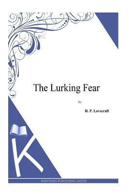 The Lurking Fear by H.P. Lovecraft