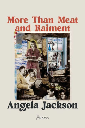 More Than Meat and Raiment: Poems by Angela Jackson, Parneshia Jones