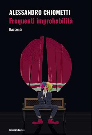 Frequenti improbabilità by Alessandro Chiometti