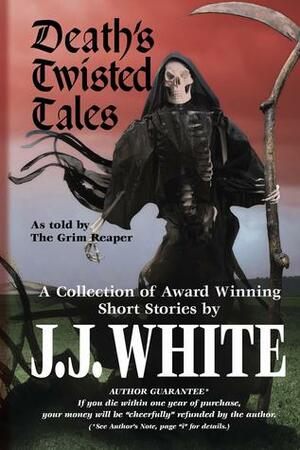 Death's Twisted Tales by J.J. White