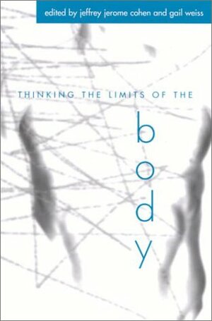 Thinking the Limits of the Body by Jeffrey Jerome Cohen