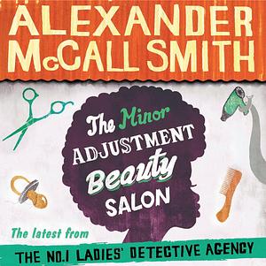 The Minor Adjustment Beauty Salon by Alexander McCall Smith