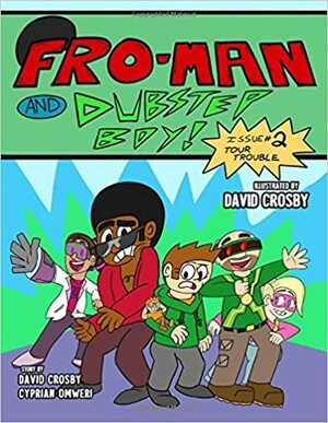 Fro-Man And Dubstep Boy: Issue #2: Tour Trouble by Cyprian Omweri, David Crosby