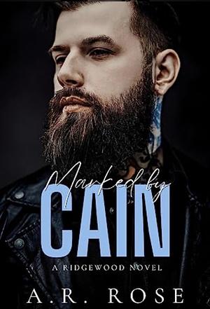Marked By Cain by A.R. Rose
