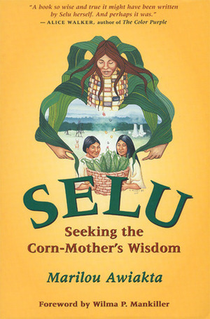 Selu: Seeking the Corn-Mother's Wisdom by Marilou Awiakta