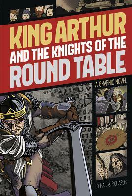 King Arthur and the Knights of the Round Table by C.E. Richards, Margaret C. Hall
