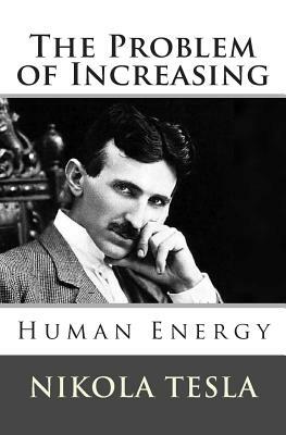 The Problem of Increasing Human Energy by Nikola Tesla