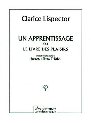 Un apprentissage ou Le livre des plaisirs by Clarice Lispector