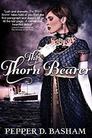 The ThornBearer by Pepper D. Basham, Pepper D. Basham