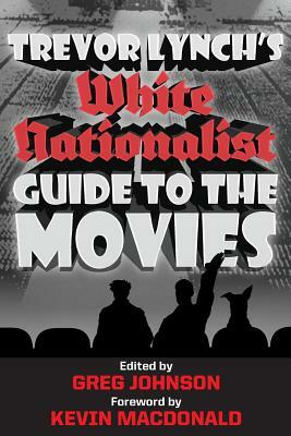 Trevor Lynch's White Nationalist Guide to the Movies by Trevor Lynch