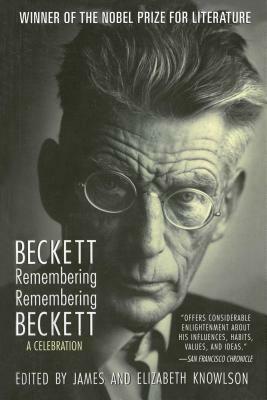 Beckett Remembering/Remembering Beckett: A Celebration by Samuel Beckett