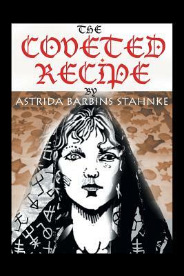 The Coveted Recipe by Astrida B. Stahnke