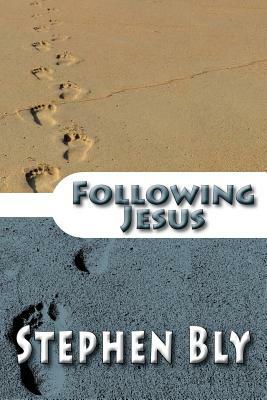 Following Jesus by Stephen Bly