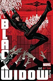 Black Widow by Kelly Thompson Vol. 3: Die By The Blade by Kelly Thompson, Rafael de Latorre