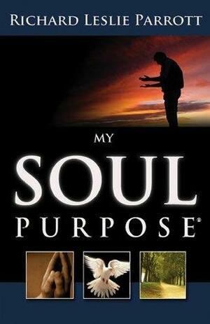My Soul Purpose by Richard Leslie Parrott