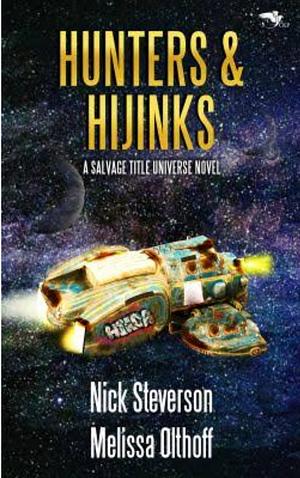 Hunters & Hijinks: A Salvage Title Universe Novel by Melissa Olthoff, Nick Steverson, Nick Steverson