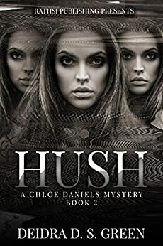 Hush: A Chloe Daniels Mystery (Chloe Daniels Mysteries Book 2) by Deidra D.S. Green