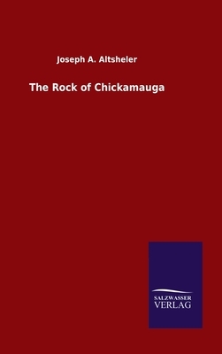 The Rock of Chickamauga by Joseph a. Altsheler